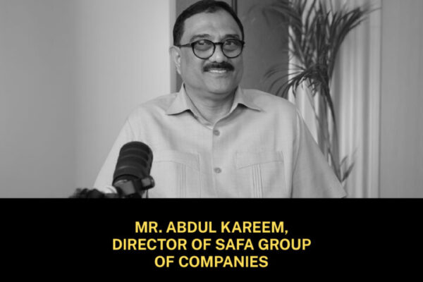 Mr. Abdul Kareem, Director of Safa Group of Companies